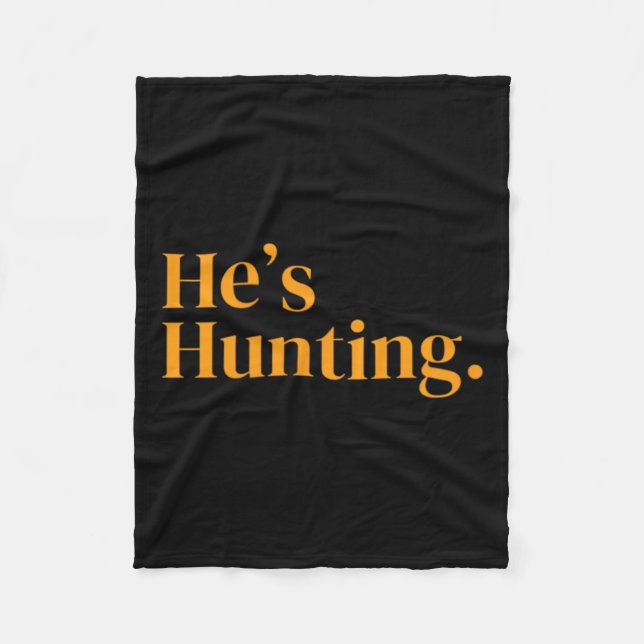 He's Hunting 2  Fleece Blanket (Front)