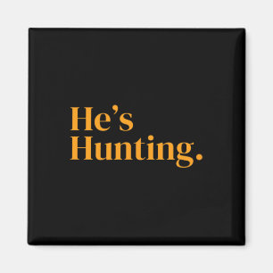 He's Hunting 2 Magnet