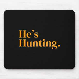 He's Hunting 2 Mouse Pad