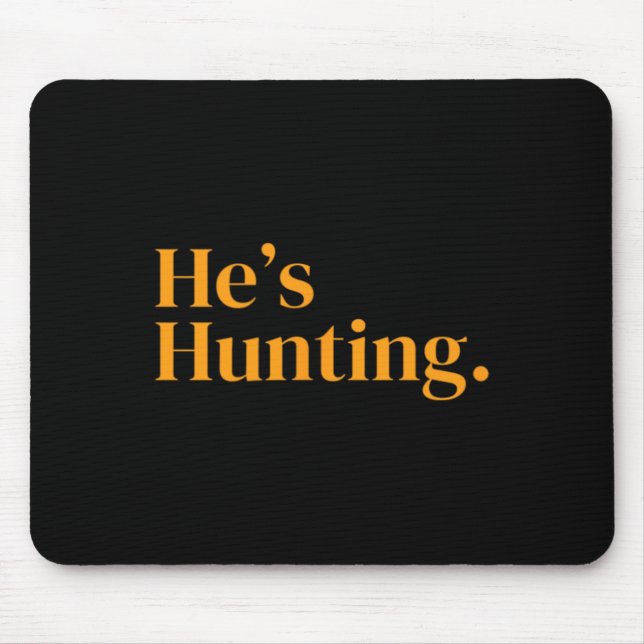 He's Hunting 2  Mouse Pad (Front)