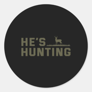 He's Hunting Classic Round Sticker