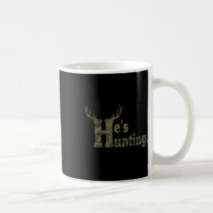 He's Hunting Hello Hunting Season For Andoned Wive Coffee Mug