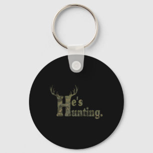 He's Hunting Hello Hunting Season For Andoned Wive Key Ring