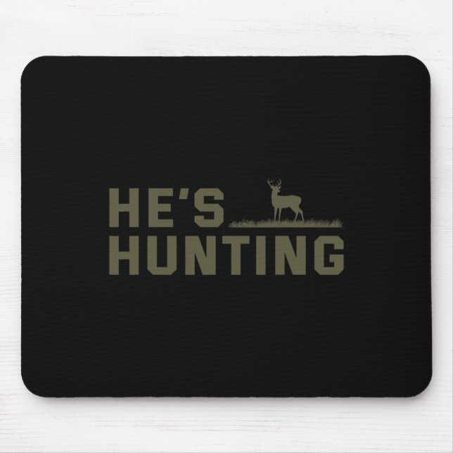 He's Hunting  Mouse Pad (Front)