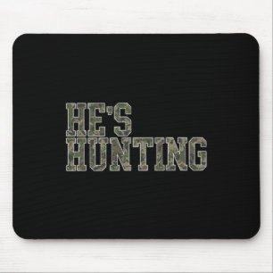 He's Hunting Wife Duck Hunting Wife Deer Hunting W Mouse Pad