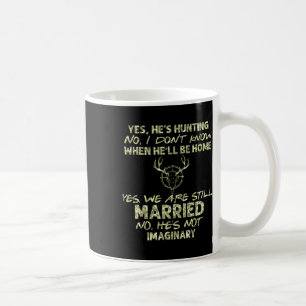 He's Hunting Yes We Are Still Married Hunting Seas Coffee Mug