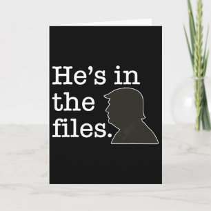 He's In The Files Trump Design Card