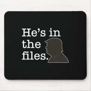 He's In The Files Trump Design Mouse Pad