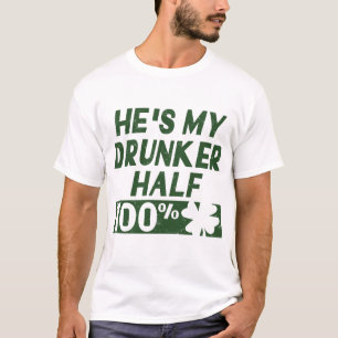 HE'S IS MY DRUNKER HALF T-Shirt