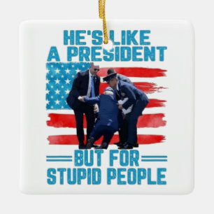 He's Like a President Ceramic Ornament