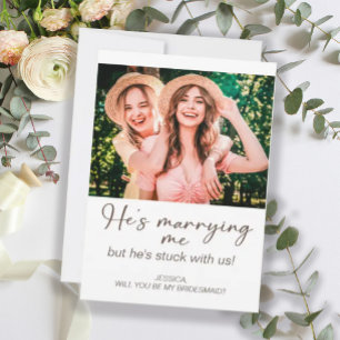 He's Marrying Me Stuck with Us Bridesmaid Photo Invitation