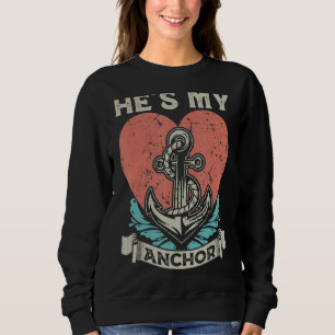 He's My Anchor, Anchor Nautical Sailing Valentine Sweatshirt
