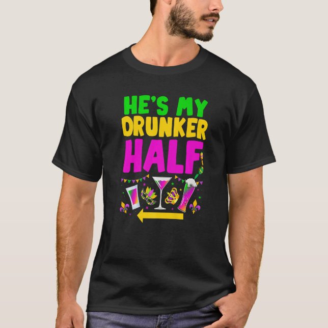 He's My Drunker Half Funny Couple Mardi Gras Carni T-Shirt (Front)