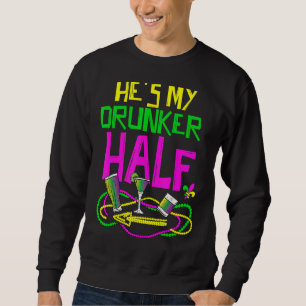 He's My Drunker Half Matching Couple Girlfriend Ma Sweatshirt