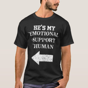 Hes My Emotional Support Human Cute Couples Friend T-Shirt