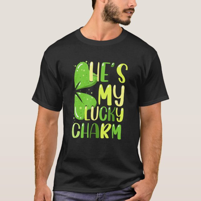 He's My Lucky Charm Funny St Patricks Day Couple T-Shirt (Front)
