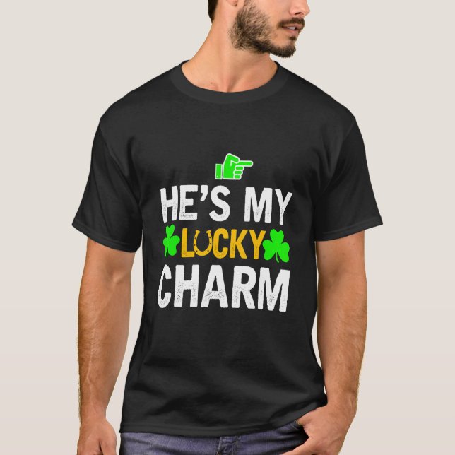 He's My Lucky Charm Matching St Patricks Day Coupl T-Shirt (Front)
