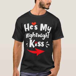 Hes My Midnight Kiss Happy New Year Matching Funny T-Shirt