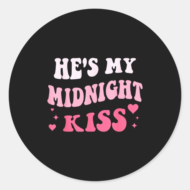 He's My Midnight Kiss Saying Romantic Couple New Y Classic Round Sticker (Front)