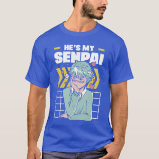 Hes My Senpai Anime Lover Anime gift T-Shirt