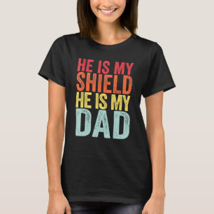 Hes My Shield Retro Fathers Day T-Shirt