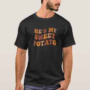 He's My Sweet Potato I Yam Matching Couples Thanks T-Shirt