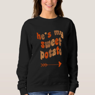 He's My Sweet Potato I Yam Matching Thanksgiving C Sweatshirt