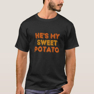 He's My Sweet Potato I Yam Thanksgiving Couples F T-Shirt