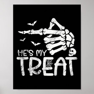 He's My Treat Skeleton Hand Funny Halloween Costum Poster