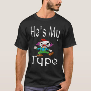 He's My Type Halloween Family Group Scary Clown T-Shirt