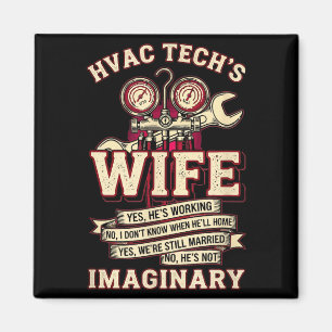 He's Not Imaginary Funny Hvac Tech Wife Women Girl Magnet