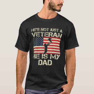 He's Not Just A Veteran He Is My Dad Flag American T-Shirt