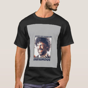 He'S Not Just Famous He'S Infamous T-Shirt