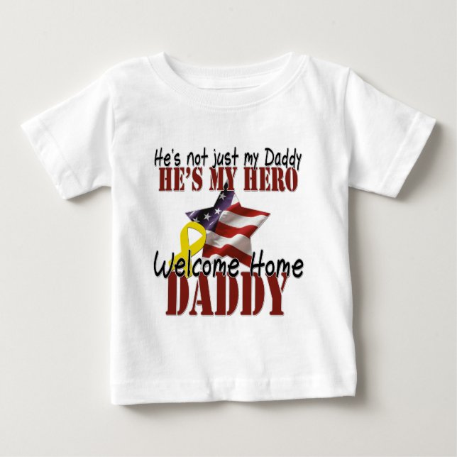 He's not just my Daddy he's my hero Baby T-Shirt (Front)