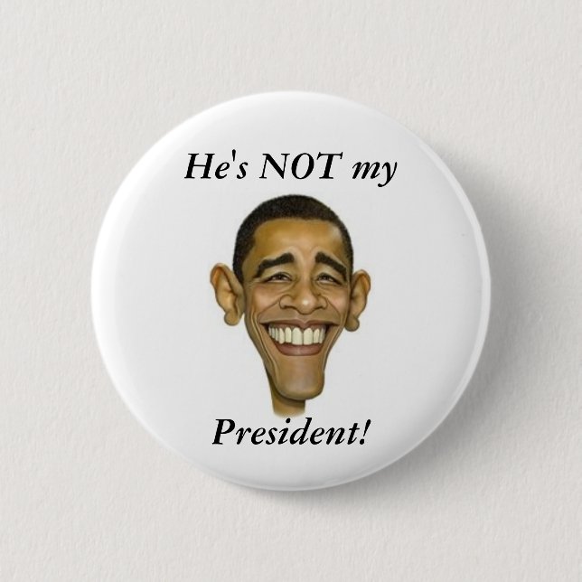 He's NOT my President! 6 Cm Round Badge (Front)