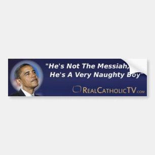 He's Not The Messiah Bumper Sticker