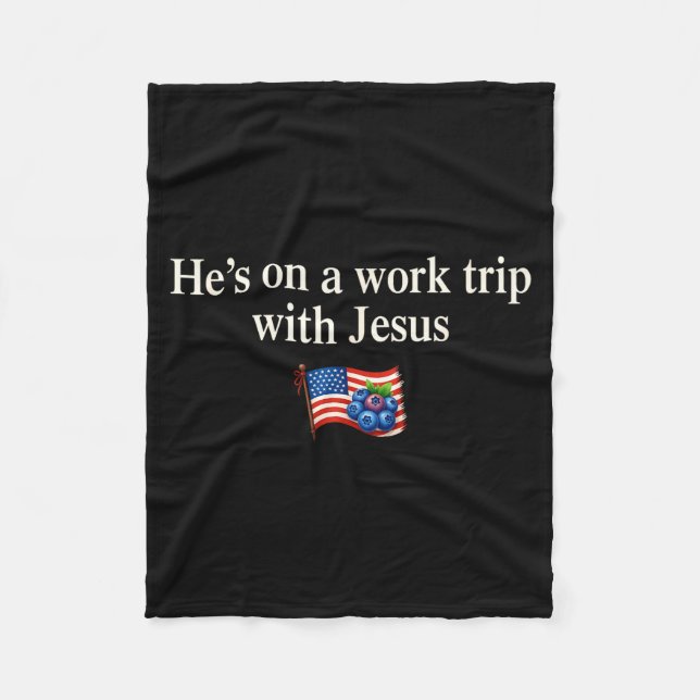 He's On A Work Trip With Jesus Christian Religious Fleece Blanket (Front)