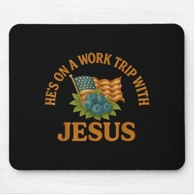 He's On A Work Trip With Jesus Christian Religious Mouse Pad (Front)