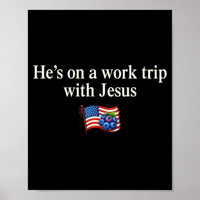 He's On A Work Trip With Jesus Christian Religious Poster (Front)