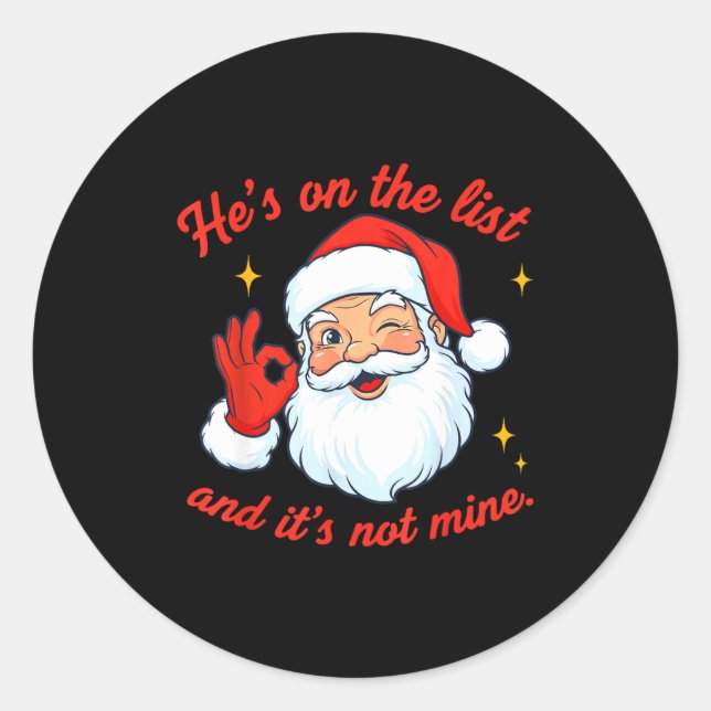 He's On The List Not Mine Santa Funny Christmas  Classic Round Sticker (Front)