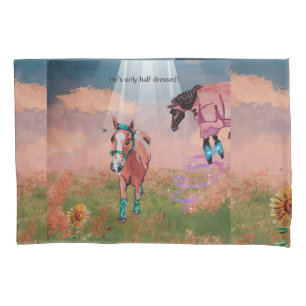 HES ONLY HALF DRESSED , FLY BOOTS STORY PILLOWCASE