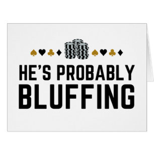 He's Probably Bluffing Bold Poker Mind Game Design