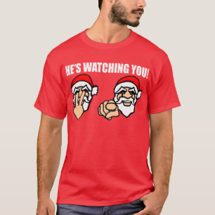 HE'S WATCHING YOU! T-Shirt