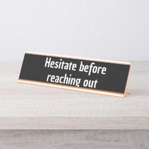 Hesitate before reaching out co-worker gift funny desk name plate