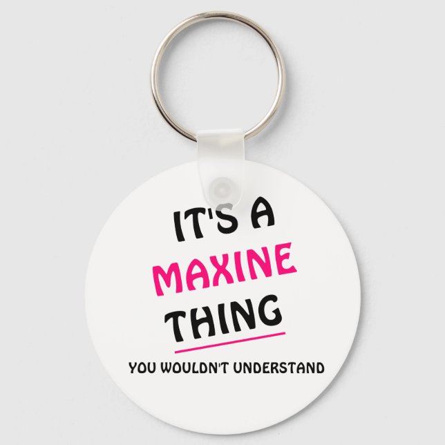 Het is een ding Maxine u niet zou begrijpen Key Ring (Front)