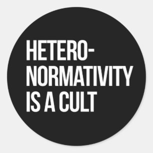 Hetero-normativity is a cult classic round sticker