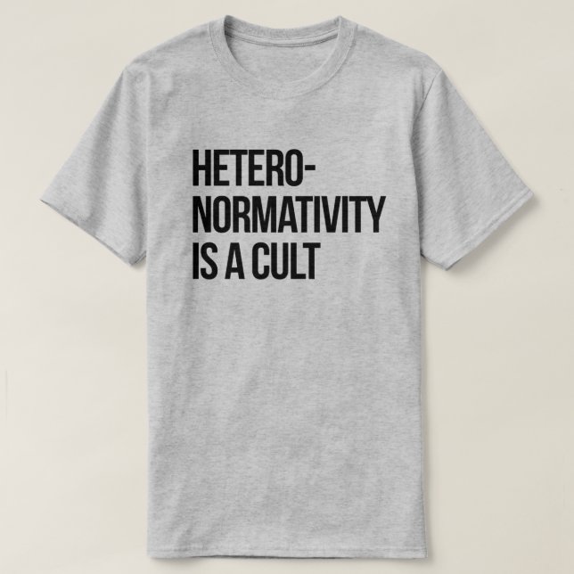 Hetero-normativity is a cult T-Shirt (Design Front)