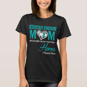 Heterotaxy Syndrome Mum I Raised Mine T-Shirt