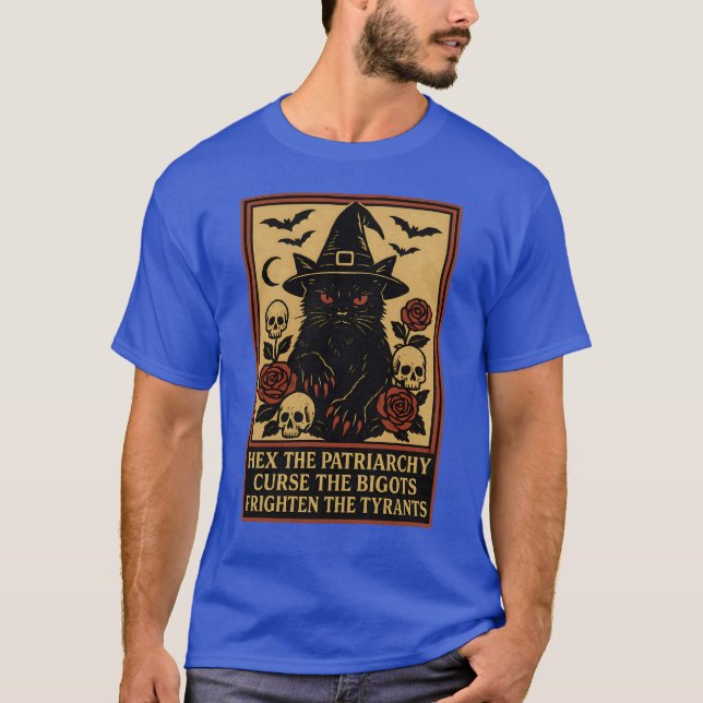 HEX THE PATRIARCHY CURSE THE BIGOTS FRIGHTEN THE T T-Shirt (Front)