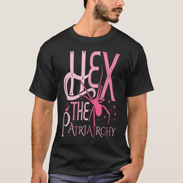 Hex The Patriarchy Pro Choice Justice Women Femini T-Shirt (Front)